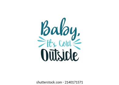 Baby It's Cold Outside Quotes. Concepto de tipografía de vectores creativos