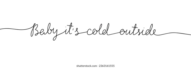 Baby it's cold outside short phrase line art. One line continuous Christmas text banner concept. Vector illustration.