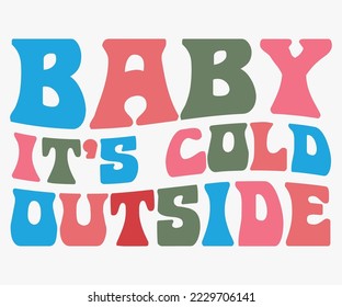  Baby It's Cold Outside SVG, Christmas SVG Design, Merry Christmas T-shirts, Funny Christmas Quotes, Winter Quote, Christmas Saying, Holiday SVG T-shirt, Santa Claus Hat, New Year SVG, Snowflakes
