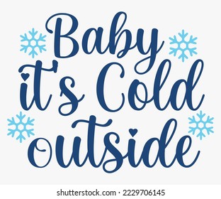  Baby It's Cold Outside SVG, Christmas SVG Design, Merry Christmas T-shirts, Funny Christmas Quotes, Winter Quote, Christmas Saying, Holiday SVG T-shirt, Santa Claus Hat, New Year SVG, Snowflakes