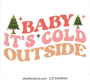  Baby It's Cold Outside SVG, Retro Christmas T-shirt, Funny Christmas Quotes, Merry Christmas Saying SVG, Holiday Saying SVG, New Year Quotes, Winter Quotes SVG, Cut File for Cricut