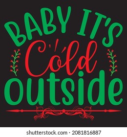 Baby it's Cold Outside t shirt design, vector file.