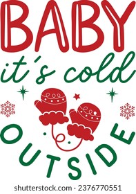 Baby it's cold outside T shirt design