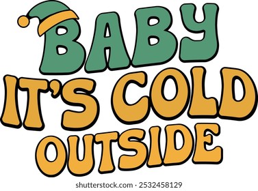 Baby It's Cold Outside T Shirt Design