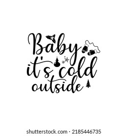 Baby it's cold outside t-shirt