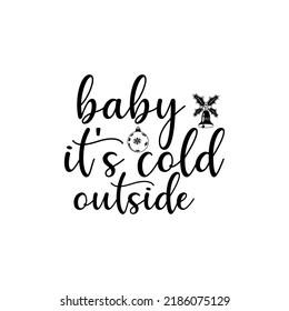 baby it's cold outside t-shirt