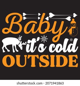 Baby it's cold outside, t-shirt design vector file.