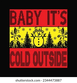 Baby it's cold outside t-shirt design. Here You Can find and Buy t-Shirt Design. Digital Files for yourself, friends and family, or anyone who supports your Special Day and Occasions.