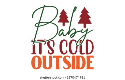 Baby It's Cold Outside, t-shirt design vector file