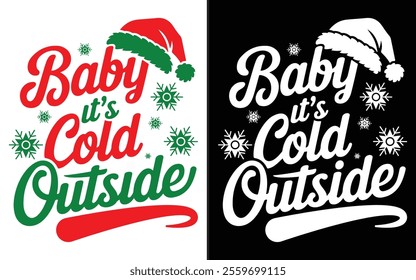 Baby, It’s Cold Outside T-shirt design, Christmas day typography t-shirt design, Christmas typography vector t-shirt design