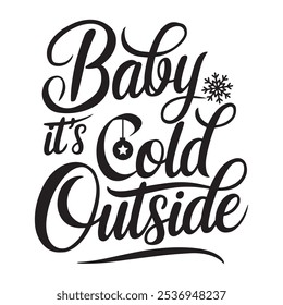 Baby it's cold outside Typography T Shirt Design