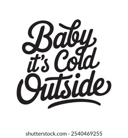 Baby it's cold outside Typography T Shirt Design 