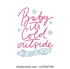 Baby It's Cold Outside So Warm Me Up Cute Card With Lettering And Snowflakes.