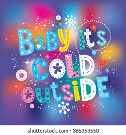 Baby its cold outside - winter romance lettering decorative text design
