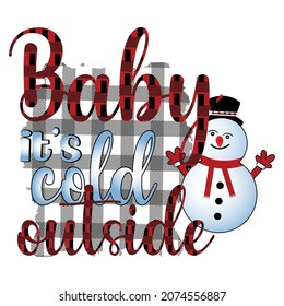 Baby Its Cold Outside, Winter Sublimation Design, perfect on t shirts, mugs, signs, cards and much more