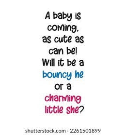 A baby is coming, as cute as can be! Will it be a bouncy he or a charming little she. Gender reveal party card, banner vector element design 