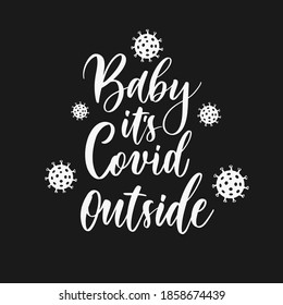 Baby it's covid outside. Hand letteing vector.