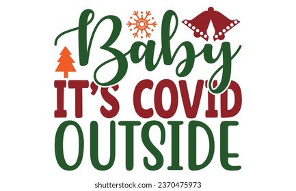 Baby It's Covid Outside, t-shirt design vector file