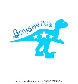 Baby Dinosaur silhouette with funny  text Boysaurus. Typographic poster. Blue color. T-shirt, clothes print for boy, postcard. Vector illustration