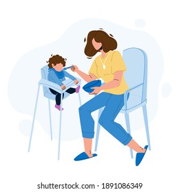 Baby Eating Food Breakfast With Appetite Vector. Mother Feeding With Spoon Child Sitting In Highchair, Little Kid Eat Meal With Appetite. Woman And Infant Flat Cartoon Illustration