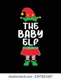 The Baby Elf Merry Christmas shirt print template, funny Xmas shirt design, Santa Claus funny quotes typography design.