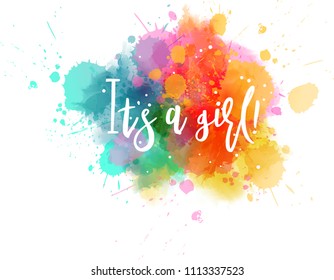 Baby gender reveal concept illustration. Watercolor imitation multicolored splash blot.  It's a girl. 