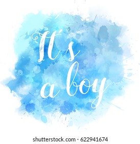 Baby gender reveal concept illustration. Watercolor imitation splash blot.  It's a boy. Blue colored.