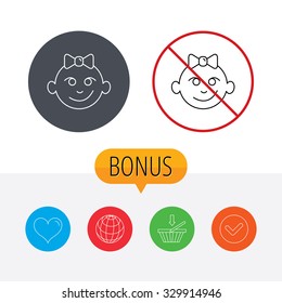 Baby girl face icon. Child with smile sign. Newborn with bow symbol. Shopping cart, globe, heart and check bonus buttons. Ban or stop prohibition symbol.