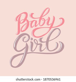 Baby Girl - hand lettering for typography and graphic design. Beautiful vector calligraphic handwritten phrase. Printable poster, postcard, sticker, logo, decoration element, baby shower party banner.