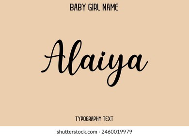 Baby Girl Name Alaiya - Handwritten Cursive Lettering Modern Text Typography