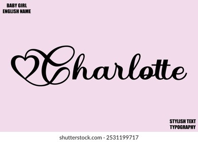 Baby Girl Name Charlotte Stylish Cursive Text Typography 