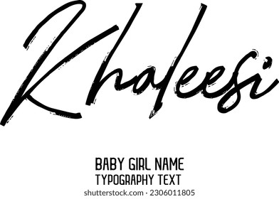 Baby Girl Name Khaleesi in Stylish Lettering Cursive Typography Text