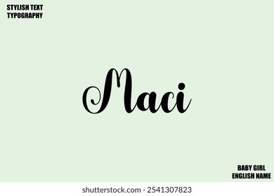 Baby Girl Name Maci. Stylish Cursive Text Typography 