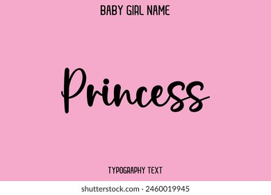 Baby Girl Name Princess - Handwritten Cursive Lettering Modern Text Typography