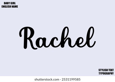 Baby Girl Name Rachel Stylish Cursive Text Typography 