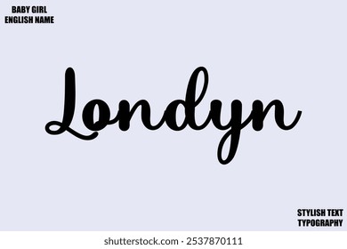 Baby Girl Name Stylish Cursive Text Typography  Londyn