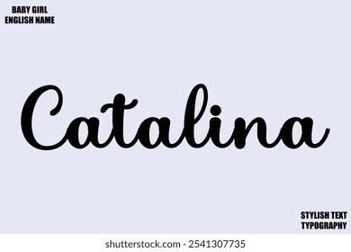 Baby Girl Name Stylish Cursive Text Typography Catalina