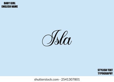 Baby Girl Name Stylish Cursive Text Typography Isla