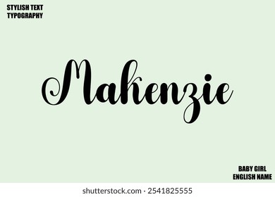 Baby Girl Name Stylish Cursive Text Typography  Makenzie