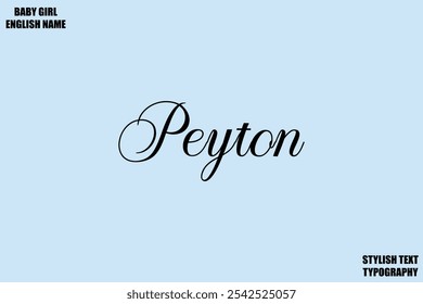 Baby Girl Name Stylish Cursive Text Typography Peyton