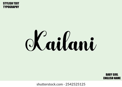 Baby Girl Name Stylish Cursive Text Typography Kailani