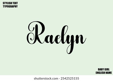 Baby Girl Name Stylish Cursive Text Typography Raelyn