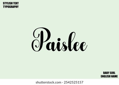 Baby Girl Name Stylish Cursive Text Typography Paislee