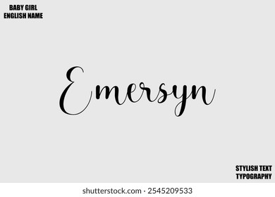 Baby Girl Name Stylish Cursive Text Typography Emersyn