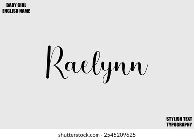 Baby Girl Name Stylish Cursive Text Typography Raelynn