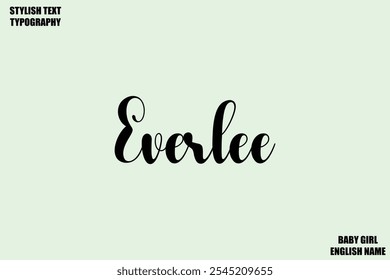 Baby Girl Name Stylish Cursive Text Typography Everlee