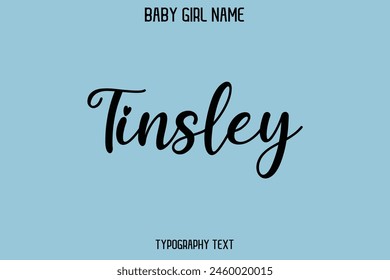 Baby Girl Name Tinsley - Handwritten Cursive Lettering Modern Text Typography