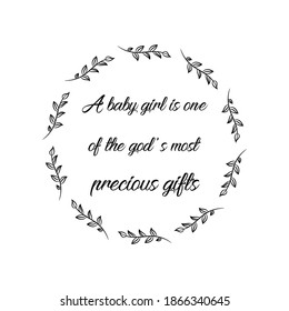 A baby girl is one of the god’s most precious gifts. Vector Quote