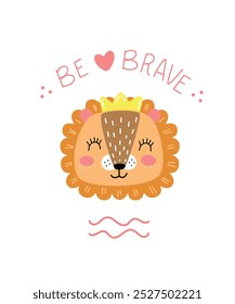 Baby lion girl with lettering be barave. Cute childrens character. Vector illustration in flat style