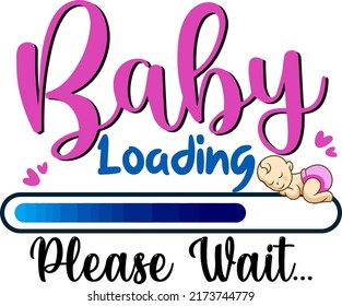 Baby loading please wait Baby Funny t shirt and mug design vector illustration